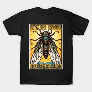 Cicada 2024 Invasion Were Back Not Since 1803 Cicada T-Shirt